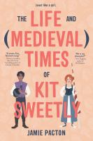 The Life (and Medieval Times) of Kit Sweetly by Jamie Pacton cover