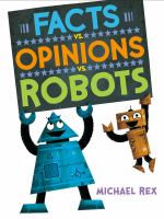 Facts Vs. Opinions Vs. Robots by Michael Rex cover