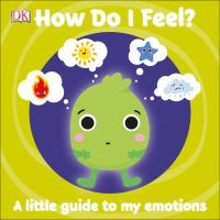 How Do I Feel? A little guide to my emotions by DK Publishing cover