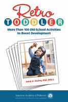 Retro Toddler: more than 100 old-school activities to boost development by Anne H Zachary cover