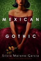 Cover of Mexican Gothic by&nbsp;Silvia Moreno-Garcia
